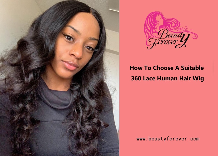 How To Choose A Suitable 360 Lace Human Hair Wig