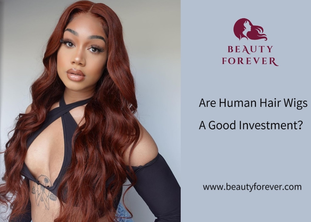 Are Human Hair Wigs A Good Investment？