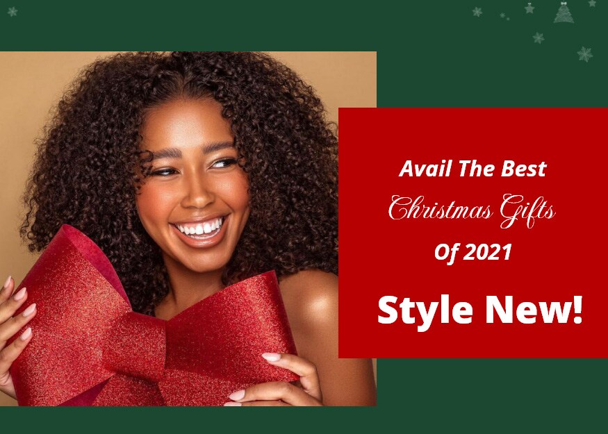 Avail The Best Christmas Gifts Of 2021: Style New!
