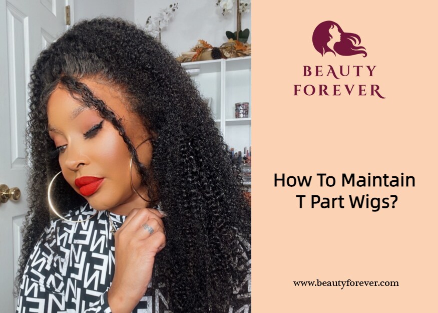 How To Maintain T Part Wigs?