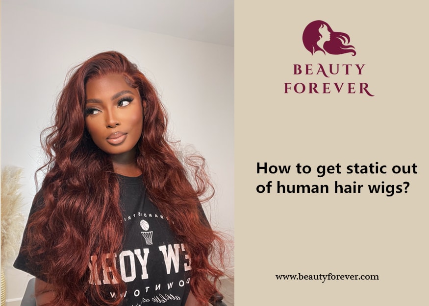 How To Get Static Out Of Human Hair Wigs?