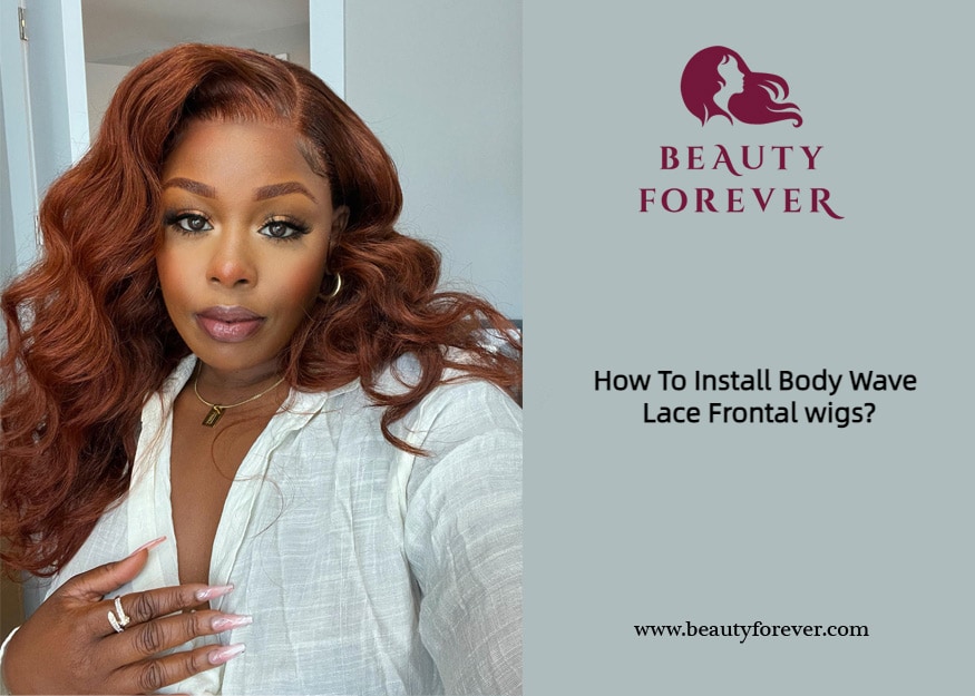 How To Install Body Wave Lace Frontal wigs?