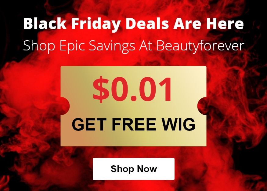Black Friday & Cyber Monday Hair Wig Sale - $0.01 Get Free Wig