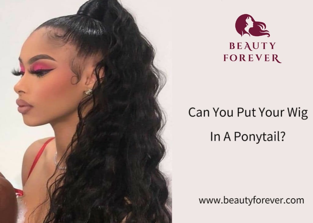 Can You Put Your Wig In A Ponytail?