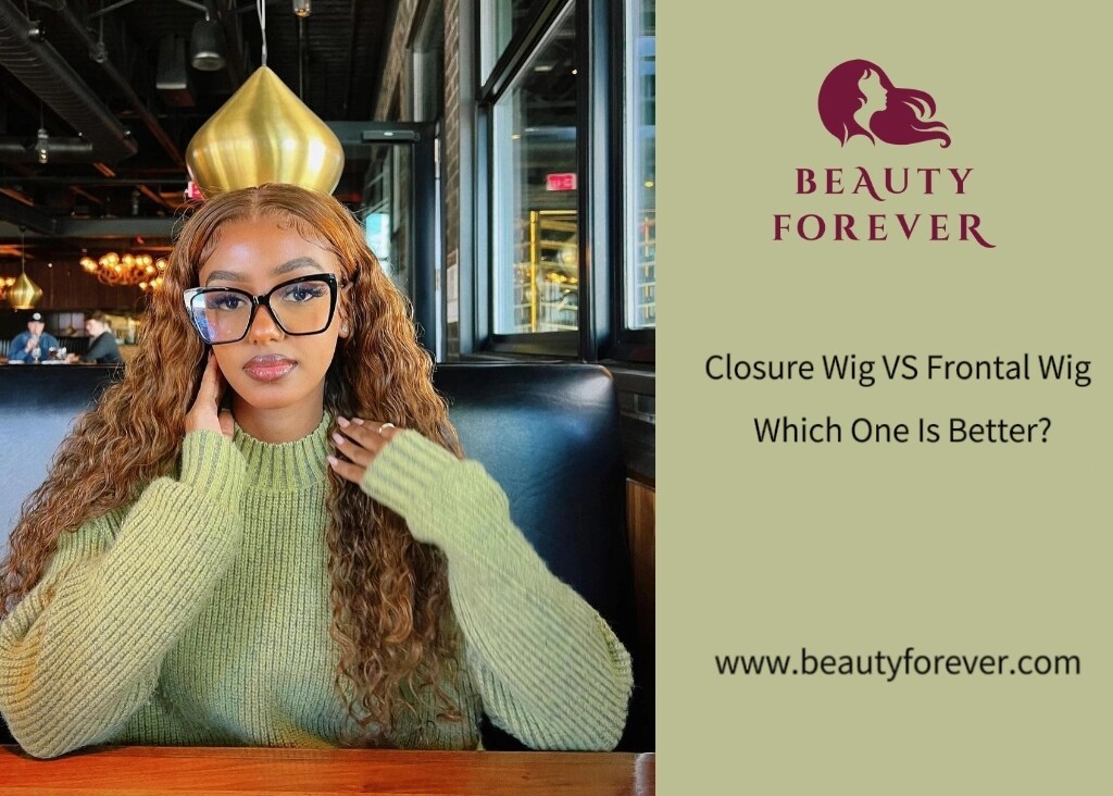 Closure Wig Vs Frontal Wig: Which One Is Better?