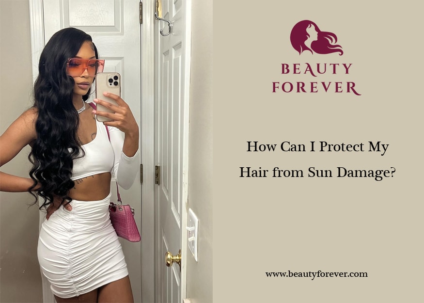 How Can I Protect My Hair from Sun Damage?