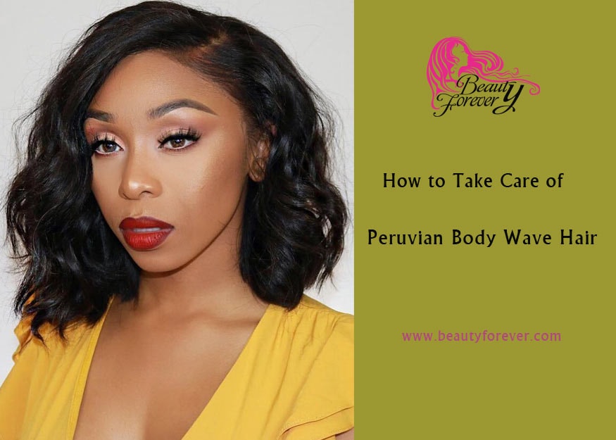 How to Take Care of Peruvian Body Wave Hair?
