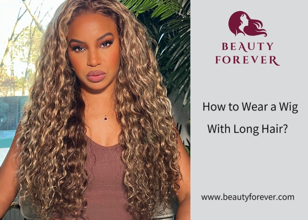How to Wear a Wig With Long Hair?