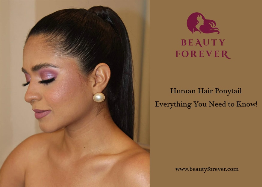 Human Hair Ponytail – Everything You Need to Know!