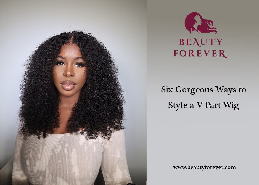 Six Gorgeous Ways to Style a V Part Wig
