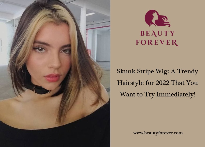 Skunk Stripe Wig: A Trendy Hairstyle for 2022 That You Want to Try Immediately!