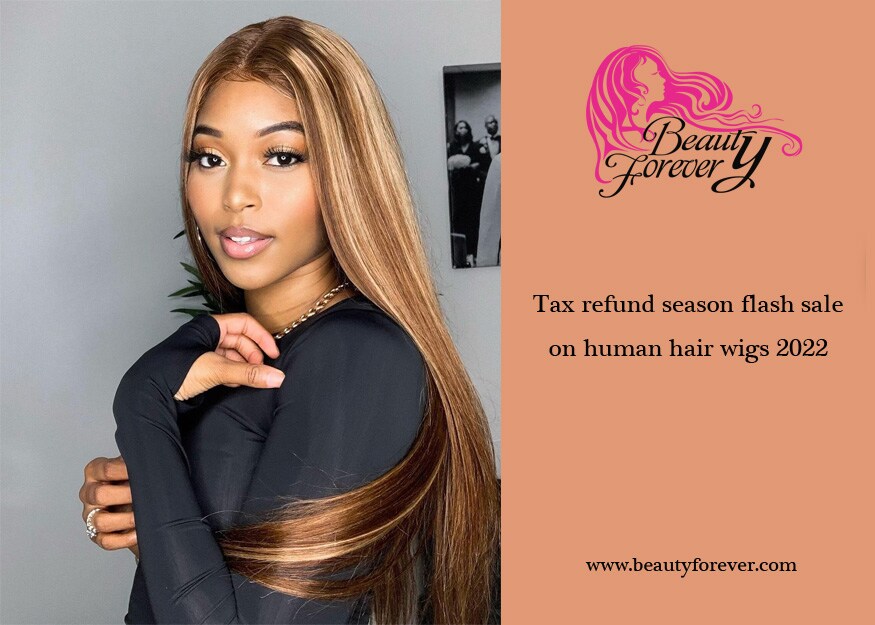Tax refund season flash sale on human hair wigs 2022