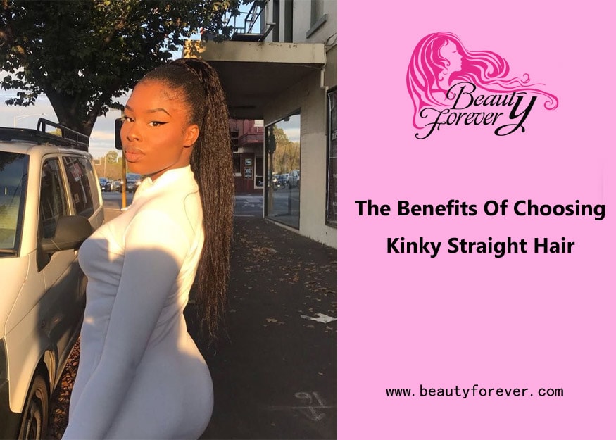 The Benefits Of Choosing Kinky Straight Hair