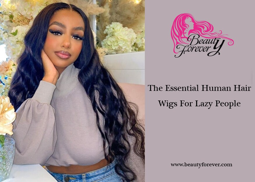 The Essential Human Hair Wigs For Lazy People