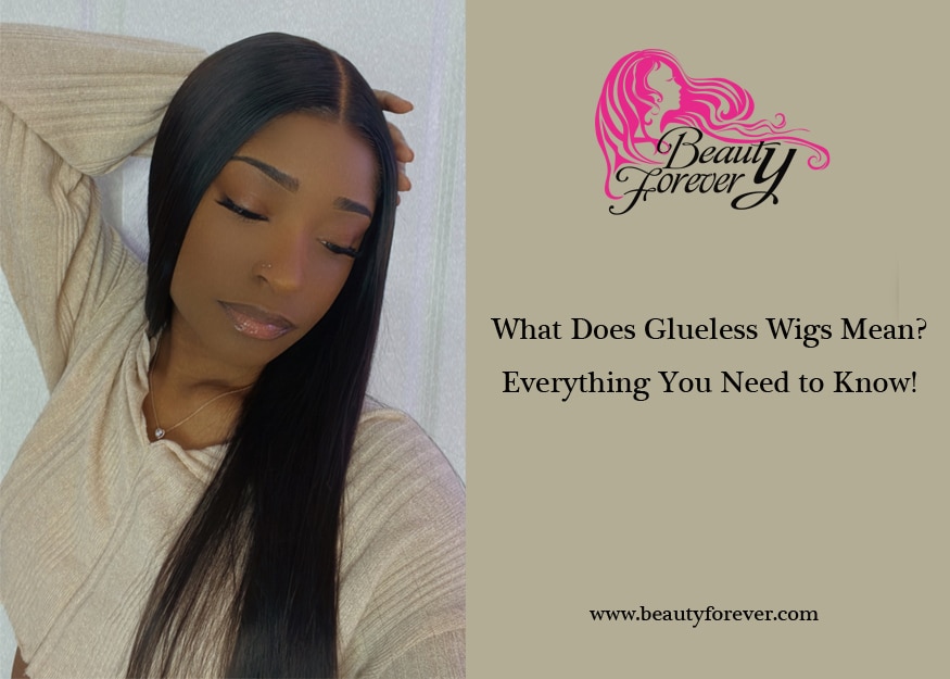 What Does Glueless Wigs Mean? Everything You Need to Know!