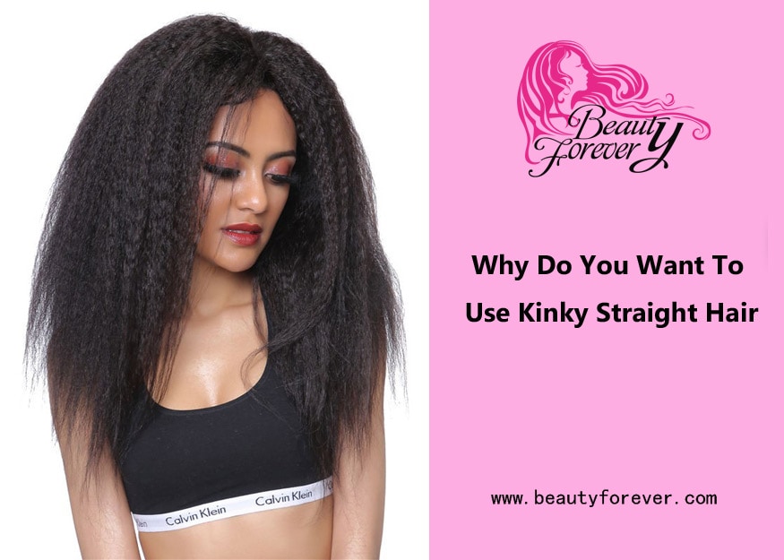 Why Do You Want To Use Kinky Straight Hair